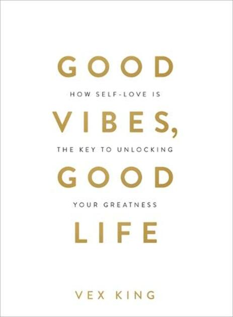 Good Vibes, Good Life: How Self-Love Is the Key to Unlocking Your Greatness: THE #1 SUNDAY TIMES BESTSELLER